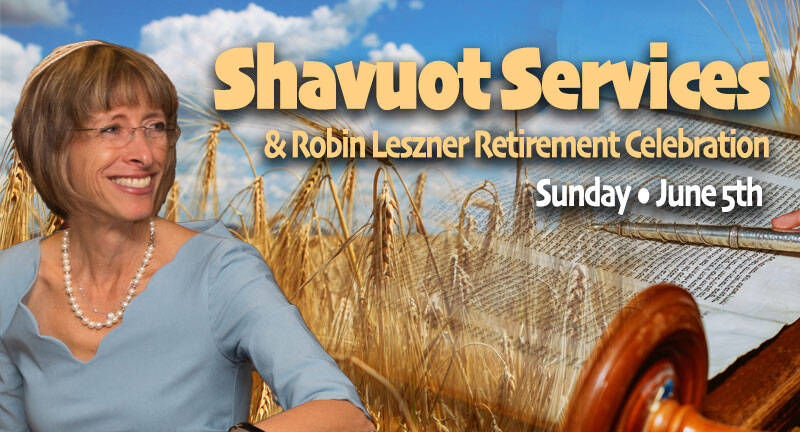 Banner Image for Shavuot Services & Robin Leszner Retirement