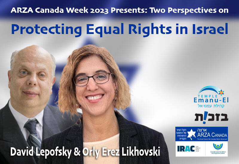 ARZA Canada Week 2023 Presents: Two Perspectives on Protecting Equal Rights in Israel with David Lepofsky and Orly Erez Likhovski who are pictured in the image. Presenting partners are Temple Emanu-El, Bichut, ARZA Canada, and the Israel Movement for Reform and Progressive Judaism.